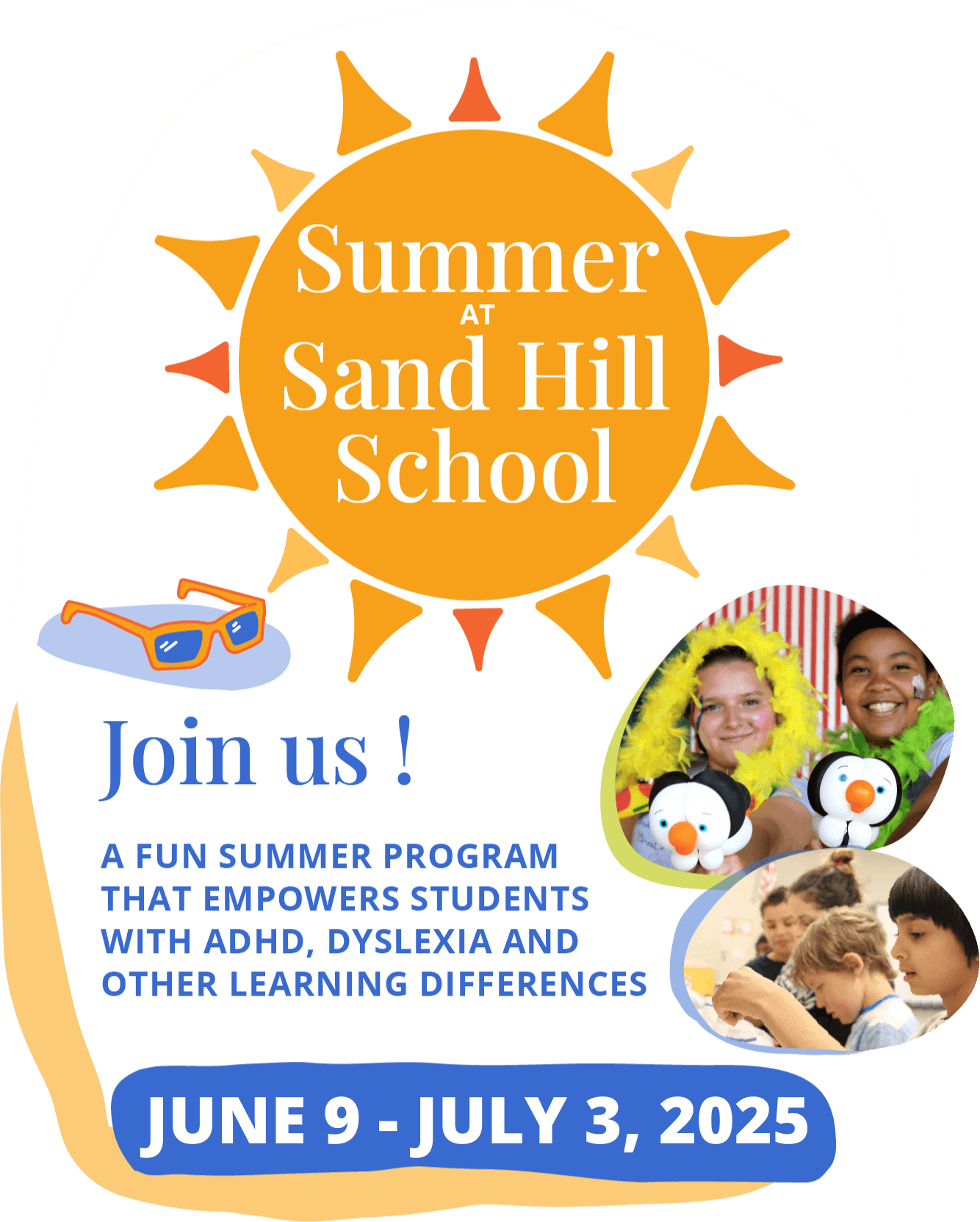 Summer at Sand Hill School. Join us! A fun summer program that empowers students with ADHD, dyslexia and other learning differences.